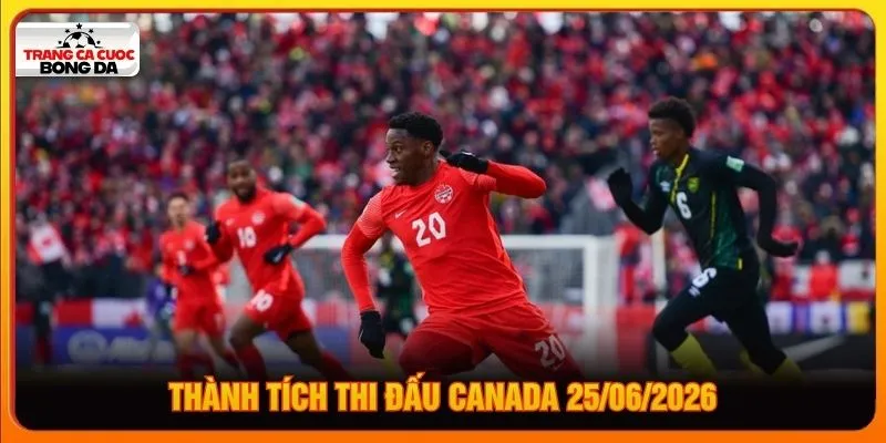 Thành tích thi đấu Canada 25/06/2026